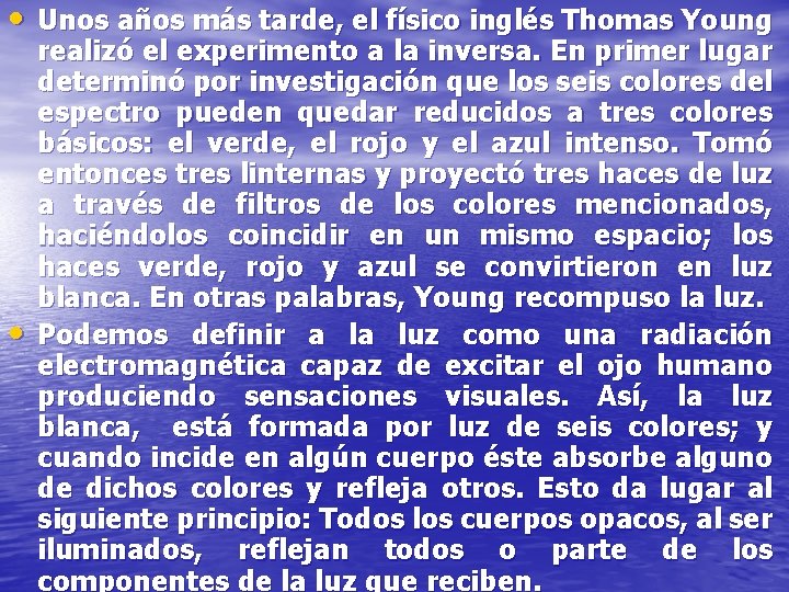 • Unos años más tarde, el físico inglés Thomas Young • realizó el