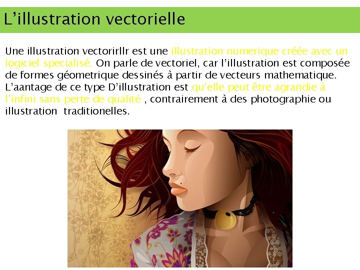 L’illustration vectorielle Une illustration vectorirllr est une illustration numerique créée avec un logiciel specialisé.