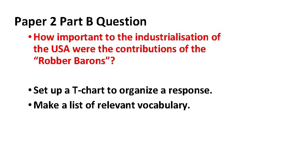 Paper 2 Part B Question • How important to the industrialisation of the USA