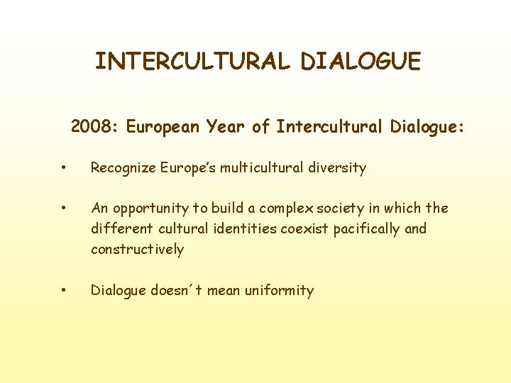 INTERCULTURAL DIALOGUE 2008: European Year of Intercultural Dialogue: • Recognize Europe’s multicultural diversity •