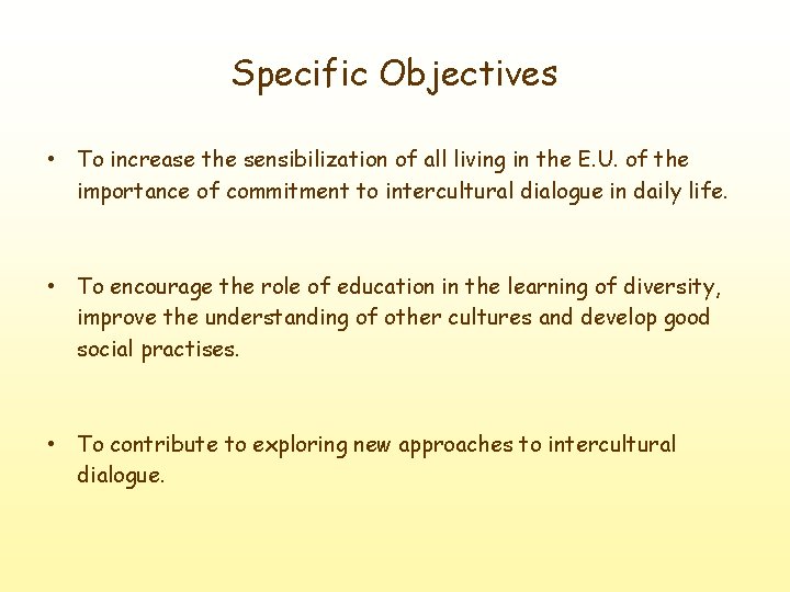 Specific Objectives • To increase the sensibilization of all living in the E. U.