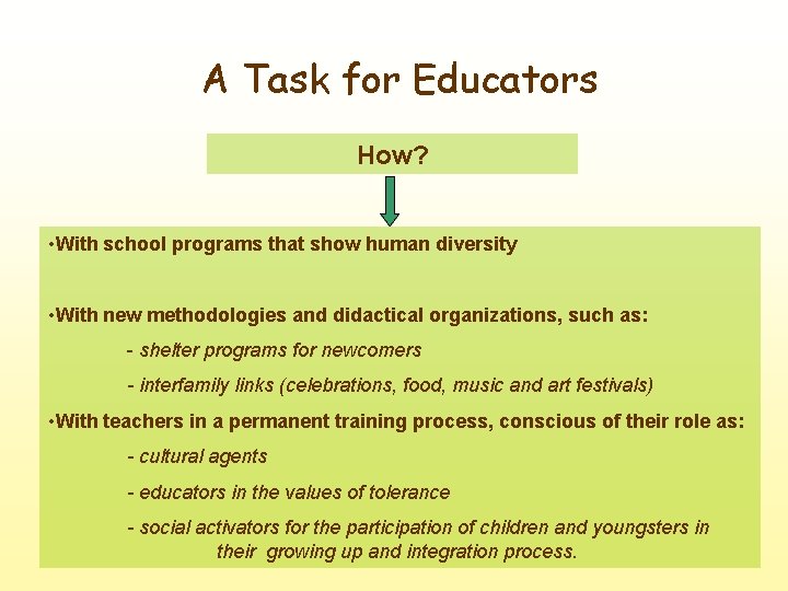 A Task for Educators How? • With school programs that show human diversity •
