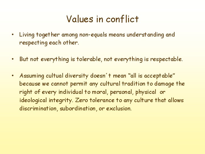 Values in conflict • Living together among non-equals means understanding and respecting each other.