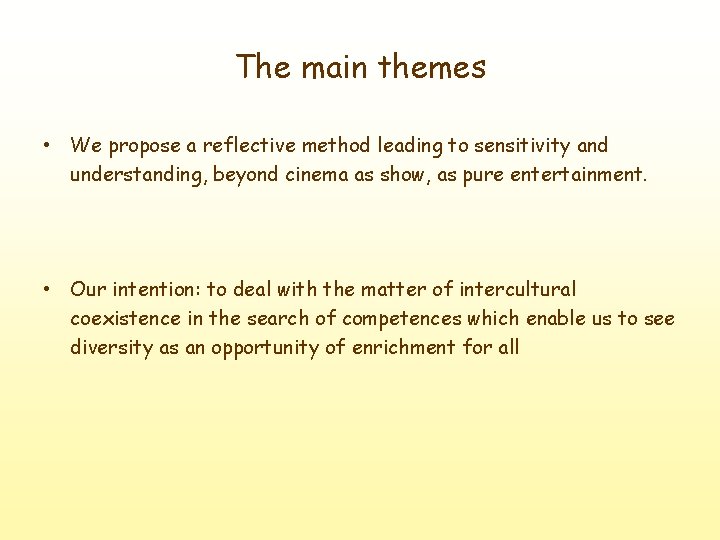 The main themes • We propose a reflective method leading to sensitivity and understanding,