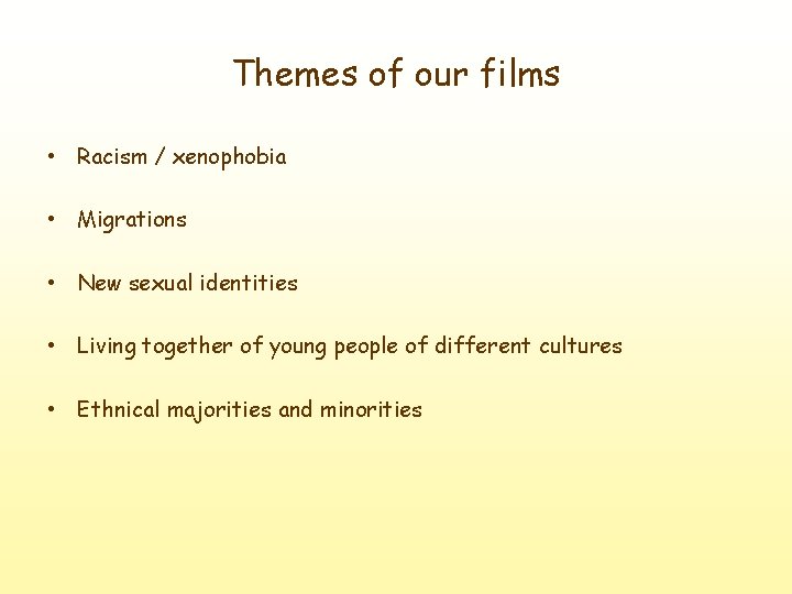 Themes of our films • Racism / xenophobia • Migrations • New sexual identities