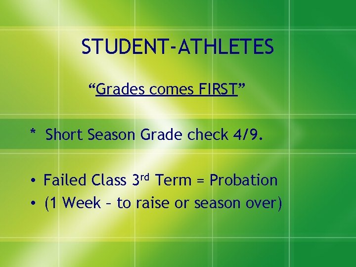 STUDENT-ATHLETES “Grades comes FIRST” * Short Season Grade check 4/9. • Failed Class 3 STUDENT-ATHLETES “Grades comes FIRST” * Short Season Grade check 4/9. • Failed Class 3