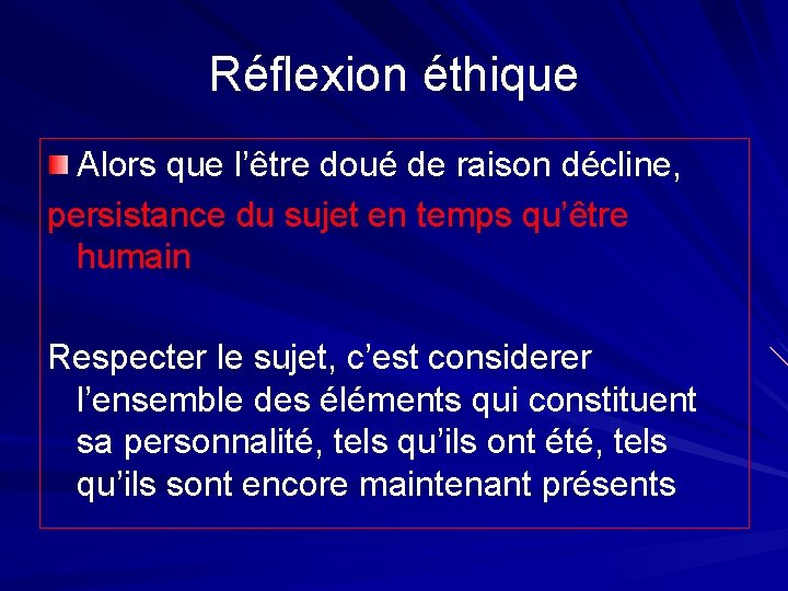 Réflexion éthique Alors que l’être doué de raison décline, persistance du sujet en temps