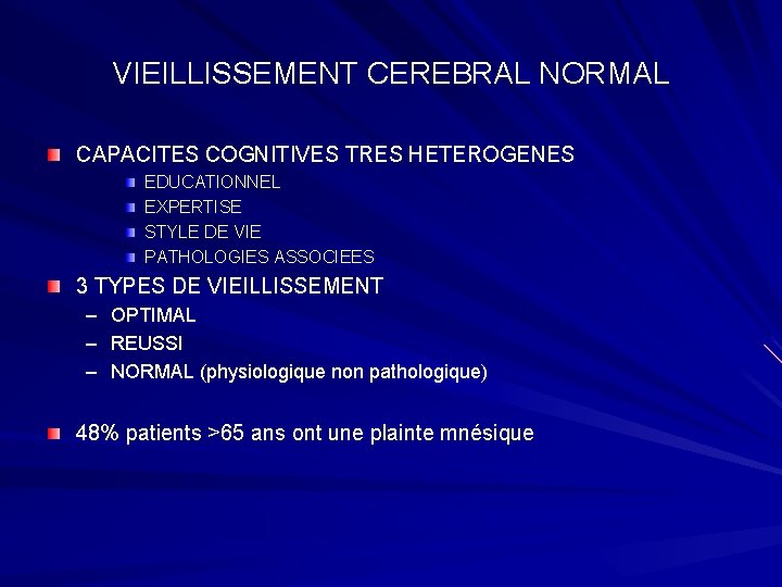 VIEILLISSEMENT CEREBRAL NORMAL CAPACITES COGNITIVES TRES HETEROGENES EDUCATIONNEL EXPERTISE STYLE DE VIE PATHOLOGIES ASSOCIEES