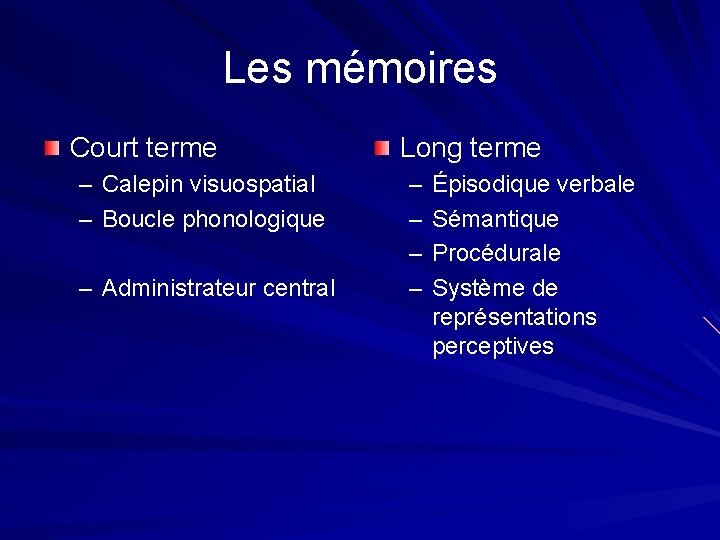 Les mémoires Court terme – Calepin visuospatial – Boucle phonologique – Administrateur central Long