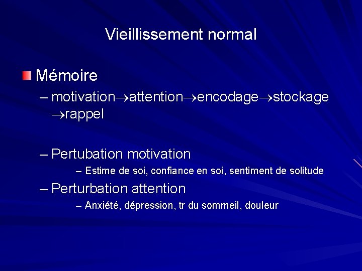 Vieillissement normal Mémoire – motivation attention encodage stockage rappel – Pertubation motivation – Estime