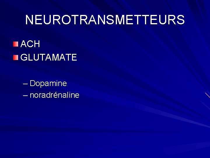 NEUROTRANSMETTEURS ACH GLUTAMATE – Dopamine – noradrénaline 