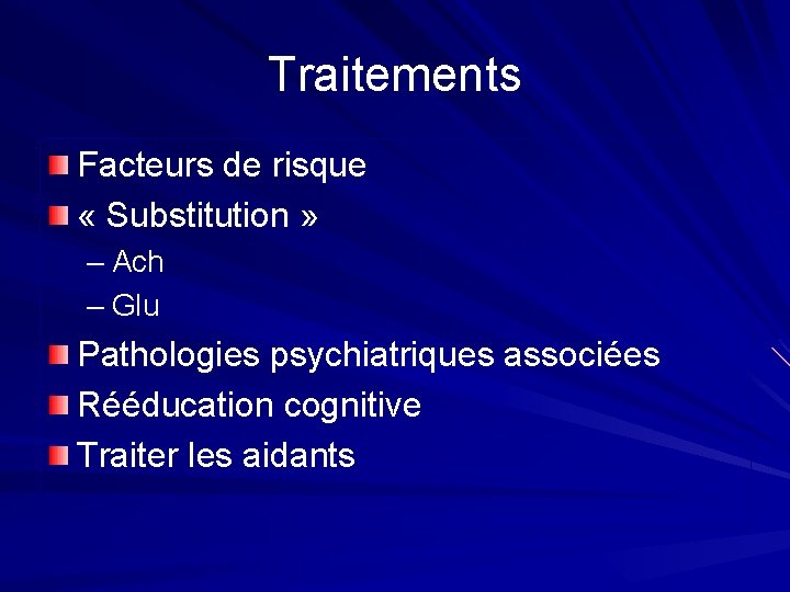 Traitements Facteurs de risque « Substitution » – Ach – Glu Pathologies psychiatriques associées
