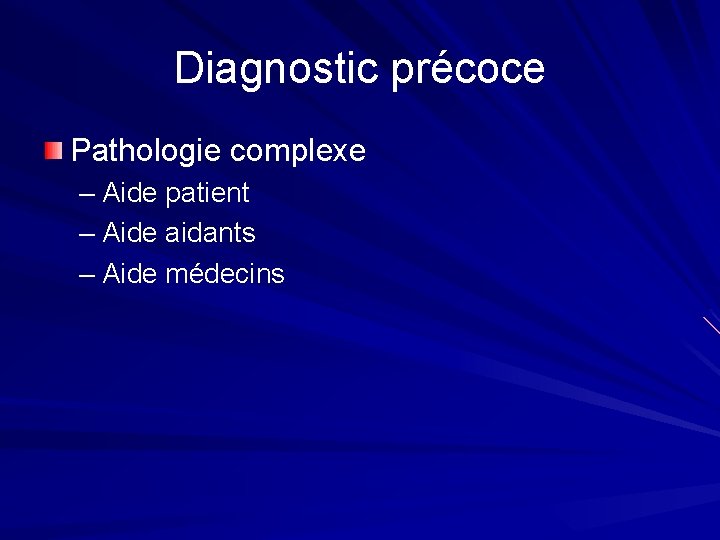 Diagnostic précoce Pathologie complexe – Aide patient – Aide aidants – Aide médecins 