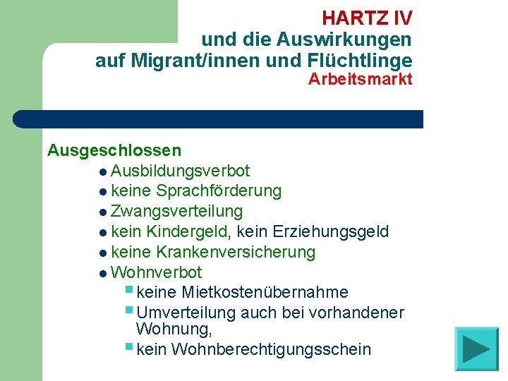 HARTZ IV und die Auswirkungen auf Migrant/innen und Flüchtlinge Arbeitsmarkt Ausgeschlossen l Ausbildungsverbot l