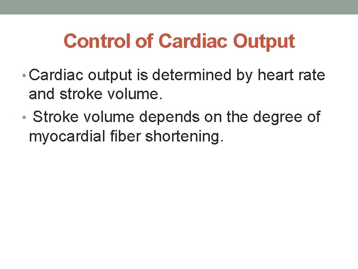 Control of Cardiac Output • Cardiac output is determined by heart rate and stroke