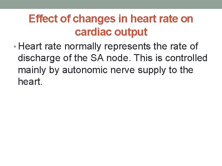 Effect of changes in heart rate on cardiac output • Heart rate normally represents