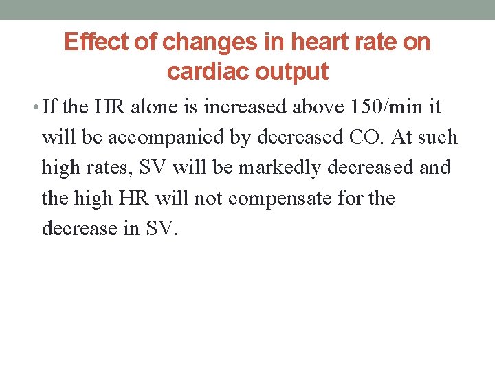 Effect of changes in heart rate on cardiac output • If the HR alone