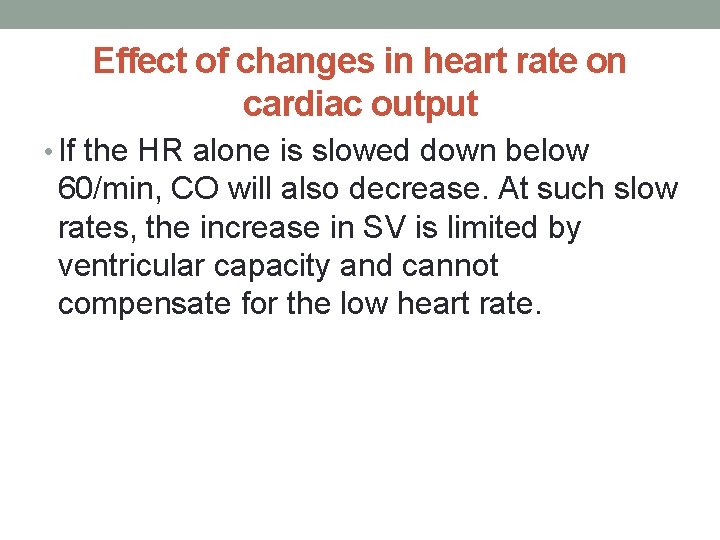 Effect of changes in heart rate on cardiac output • If the HR alone