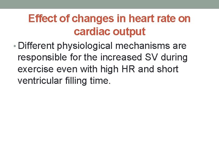 Effect of changes in heart rate on cardiac output • Different physiological mechanisms are