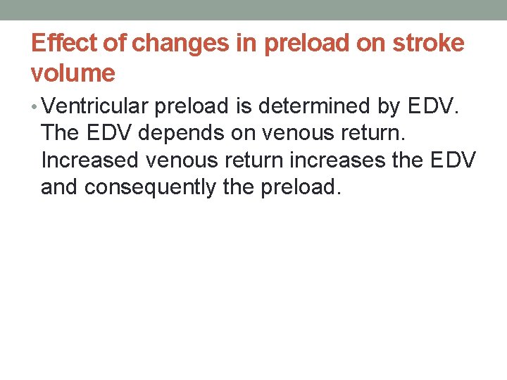 Effect of changes in preload on stroke volume • Ventricular preload is determined by