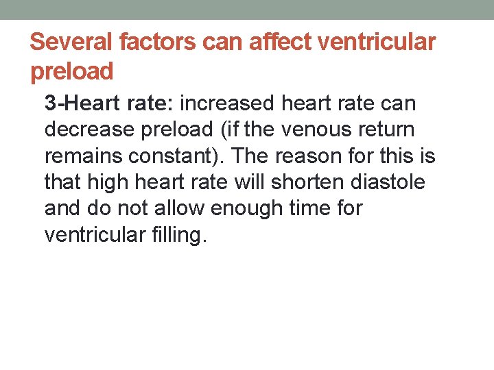 Several factors can affect ventricular preload 3 -Heart rate: increased heart rate can decrease