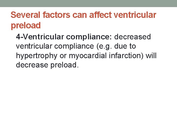 Several factors can affect ventricular preload 4 -Ventricular compliance: decreased ventricular compliance (e. g.