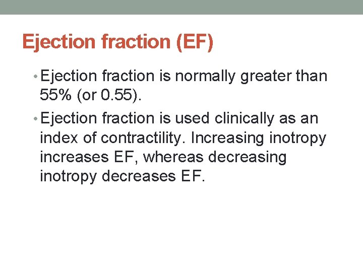 Ejection fraction (EF) • Ejection fraction is normally greater than 55% (or 0. 55).