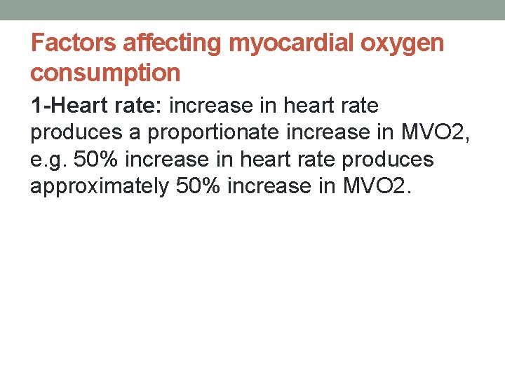 Factors affecting myocardial oxygen consumption 1 -Heart rate: increase in heart rate produces a