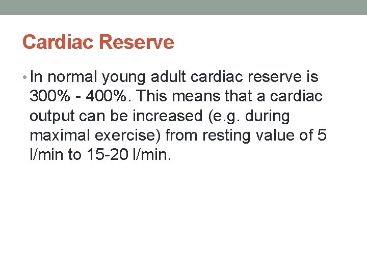 Cardiac Reserve • In normal young adult cardiac reserve is 300% - 400%. This