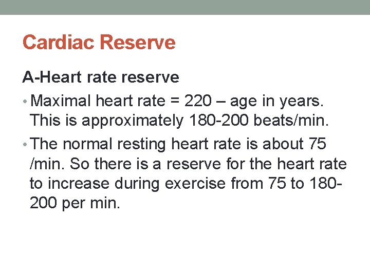 Cardiac Reserve A-Heart rate reserve • Maximal heart rate = 220 – age in