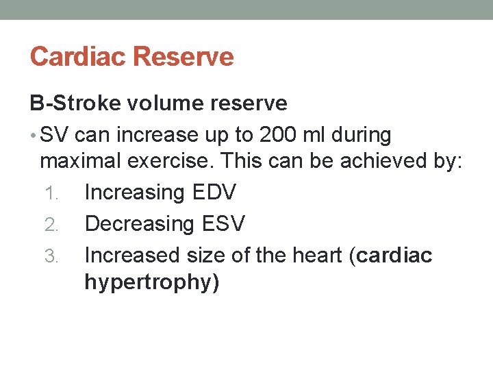 Cardiac Reserve B-Stroke volume reserve • SV can increase up to 200 ml during