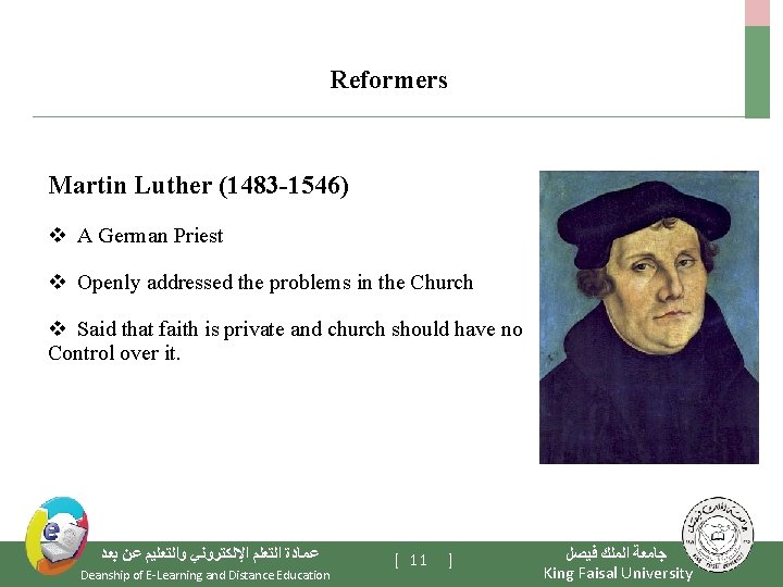 Reformers Martin Luther (1483 -1546) v A German Priest v Openly addressed the problems