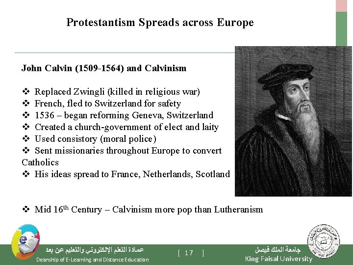 Protestantism Spreads across Europe John Calvin (1509 -1564) and Calvinism v Replaced Zwingli (killed