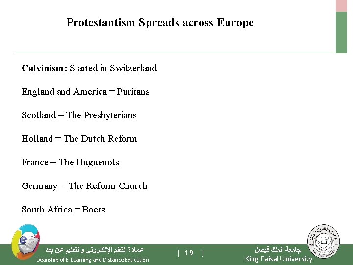 Protestantism Spreads across Europe Calvinism: Started in Switzerland England America = Puritans Scotland =