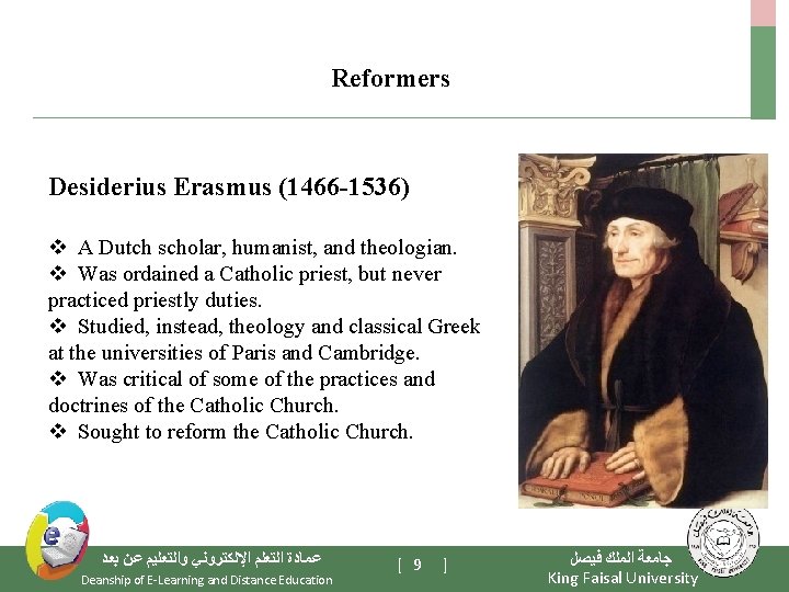 Reformers Desiderius Erasmus (1466 -1536) v A Dutch scholar, humanist, and theologian. v Was