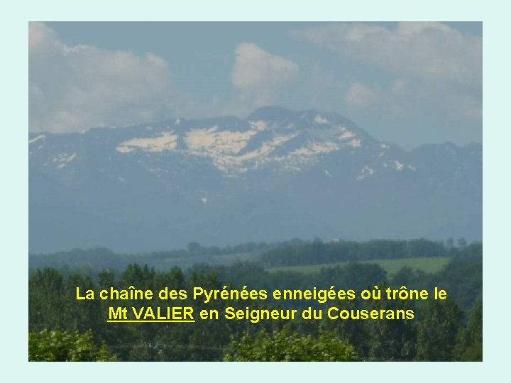 La chaîne des Pyrénées enneigées où trône le Mt VALIER en Seigneur du Couserans