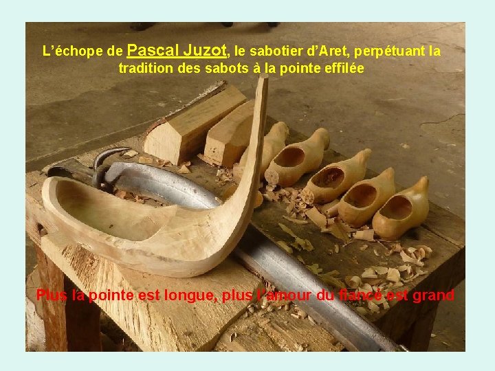 L’échope de Pascal Juzot, le sabotier d’Aret, perpétuant la tradition des sabots à la