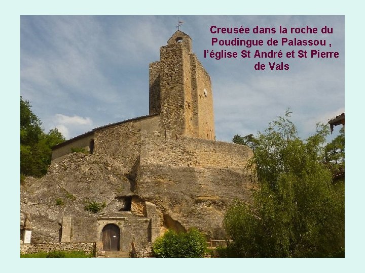 Creusée dans la roche du Poudingue de Palassou , l’église St André et St