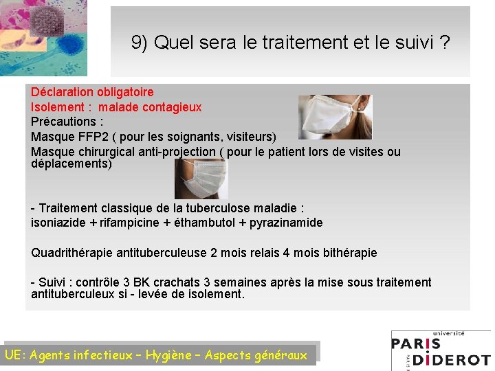 9) Quel sera le traitement et le suivi ? Déclaration obligatoire Isolement : malade