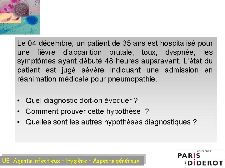 Le 04 décembre, un patient de 35 ans est hospitalisé pour une fièvre d’apparition