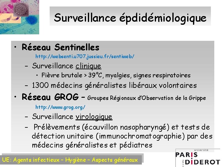 Surveillance épdidémiologique • Réseau Sentinelles http: //websenti. u 707. jussieu. fr/sentiweb/ – Surveillance clinique