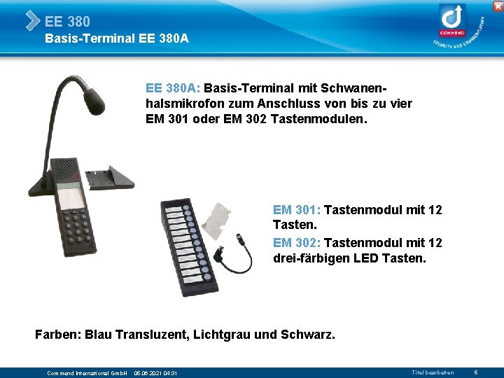 EE 380 Basis-Terminal EE 380 A: Basis-Terminal mit Schwanenhalsmikrofon zum Anschluss von bis zu