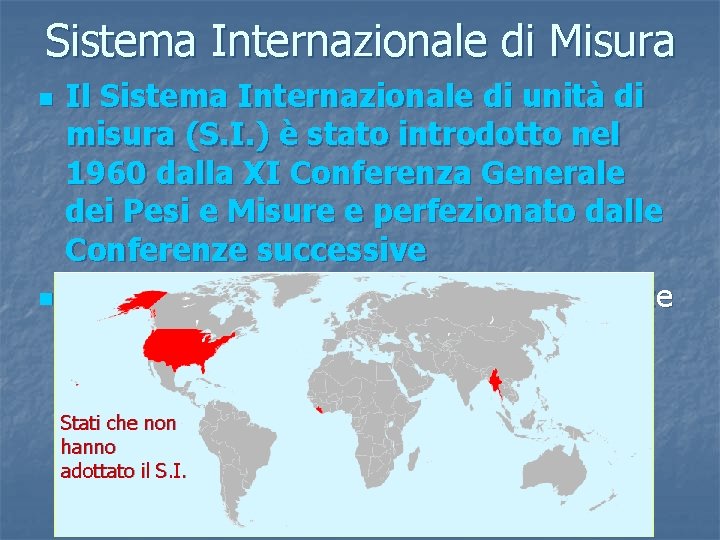 Sistema Internazionale di Misura n n Il Sistema Internazionale di unità di misura (S.