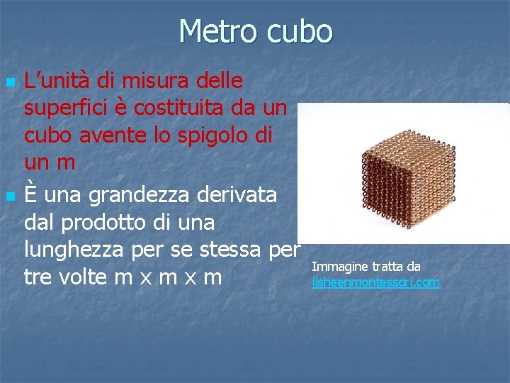 Metro cubo n n L’unità di misura delle superfici è costituita da un cubo