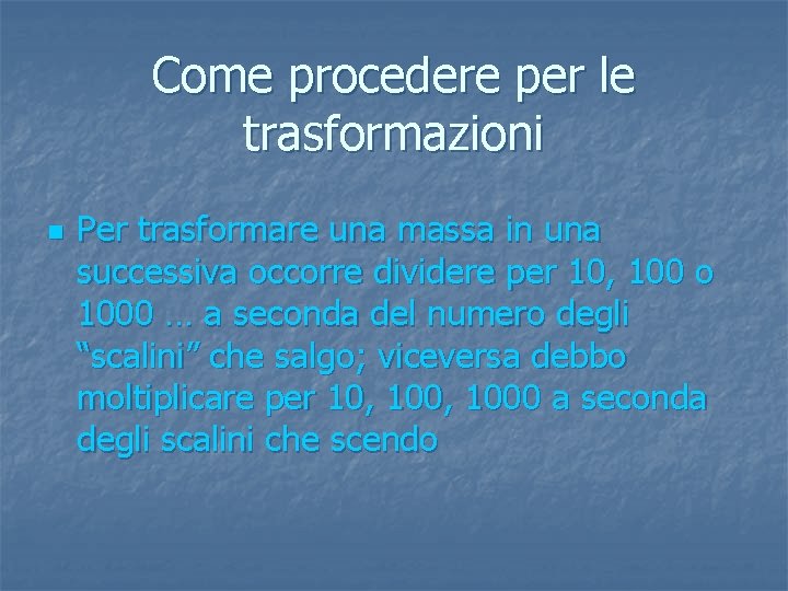 Come procedere per le trasformazioni n Per trasformare una massa in una successiva occorre