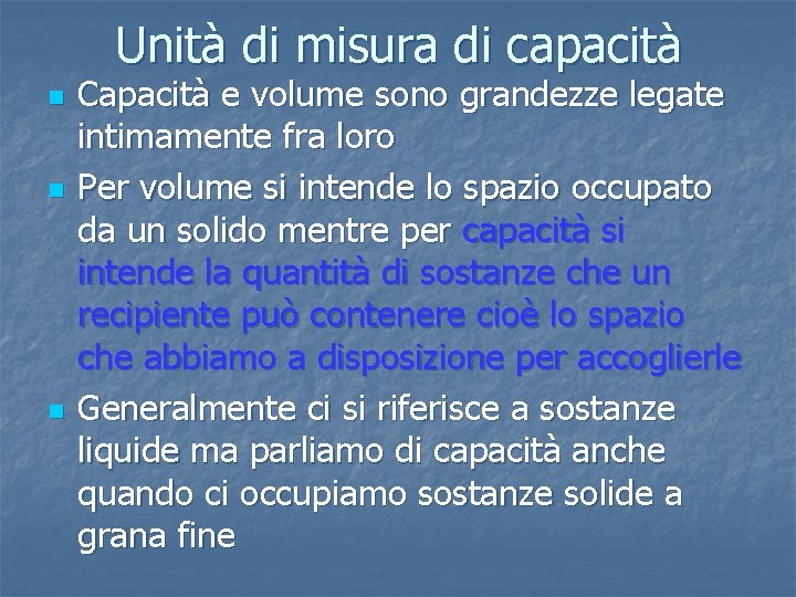 Unità di misura di capacità n n n Capacità e volume sono grandezze legate