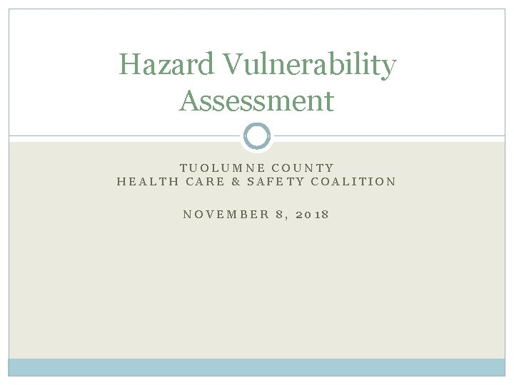 Hazard Vulnerability Assessment TUOLUMNE COUNTY HEALTH CARE & SAFETY COALITION NOVEMBER 8, 2018 