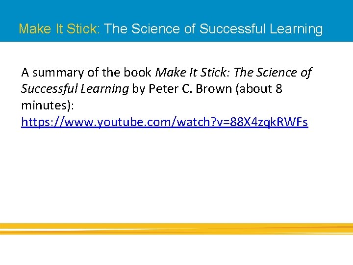 Make It Stick: The Science of Successful Learning A summary of the book Make