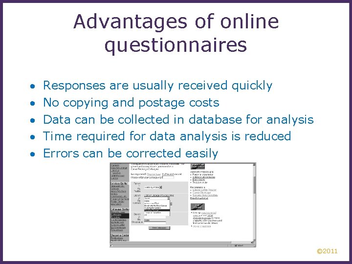 Advantages of online questionnaires · · · Responses are usually received quickly No copying