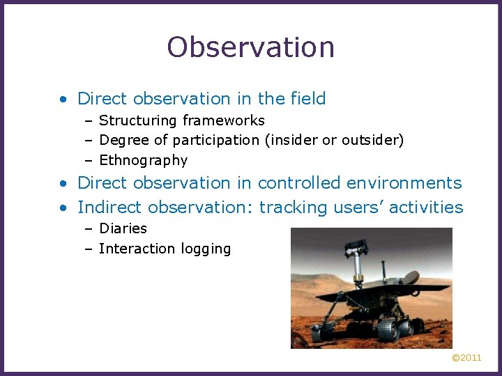 Observation • Direct observation in the field – Structuring frameworks – Degree of participation